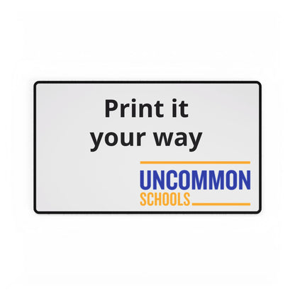 Uncommon Schools Branded Desk Mat — "Print It Your Way" Office Desk Pad